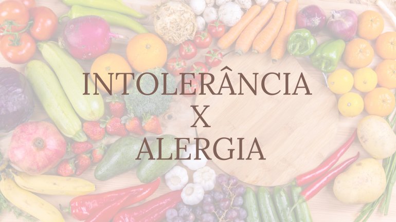 Intolerâncias e alergias alimentares: Diagnóstico, gestão e alternativas alimentares